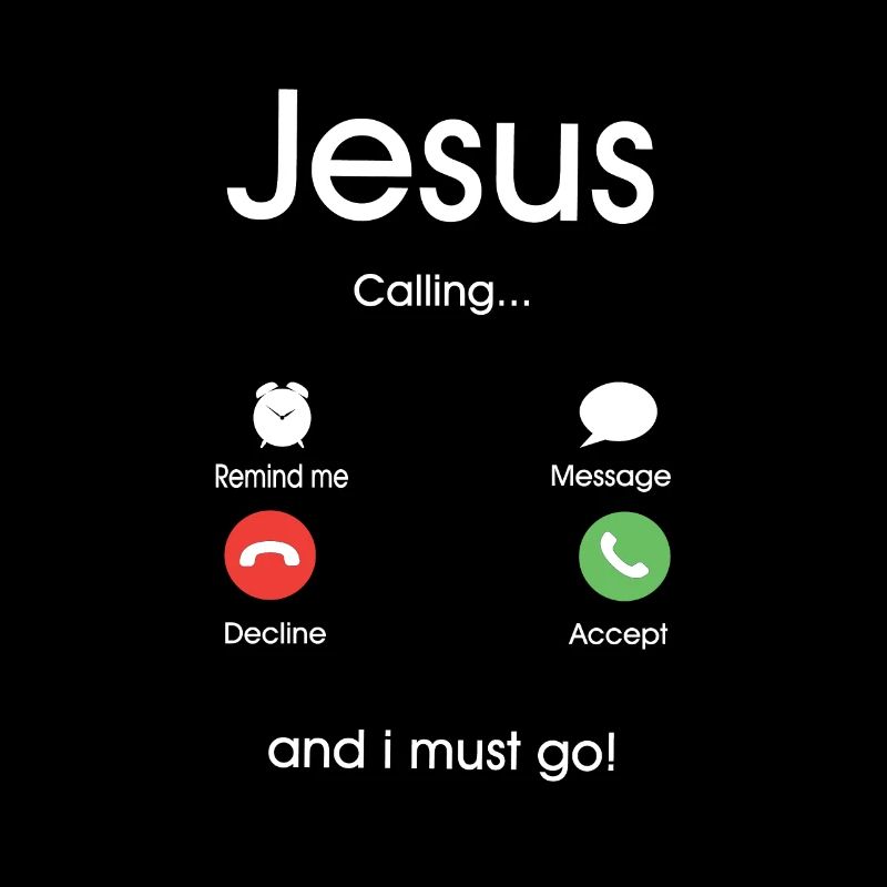 Jesus is calling and I must go