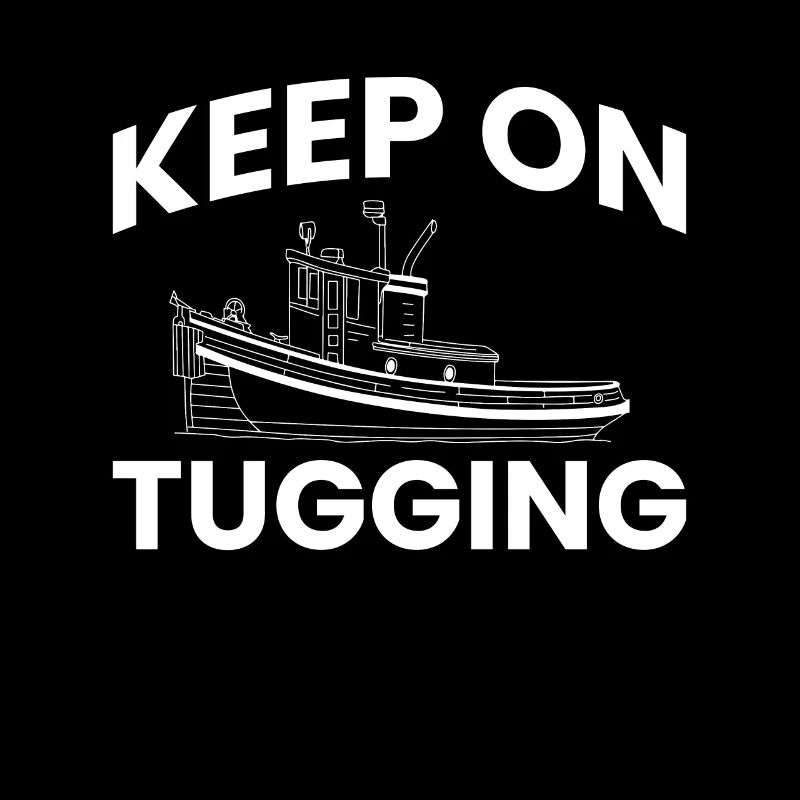 Keep On Tugging Tugboat Tugboat Tug
