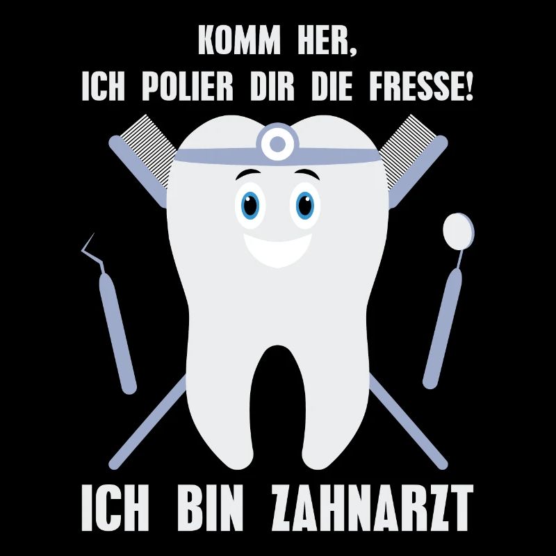 I'm a dentist! I'll polish your face! tooth