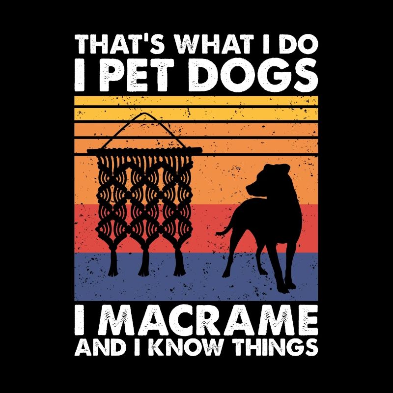 C’est ce que font les chiens de compagnie Macramé & Savoir des choses