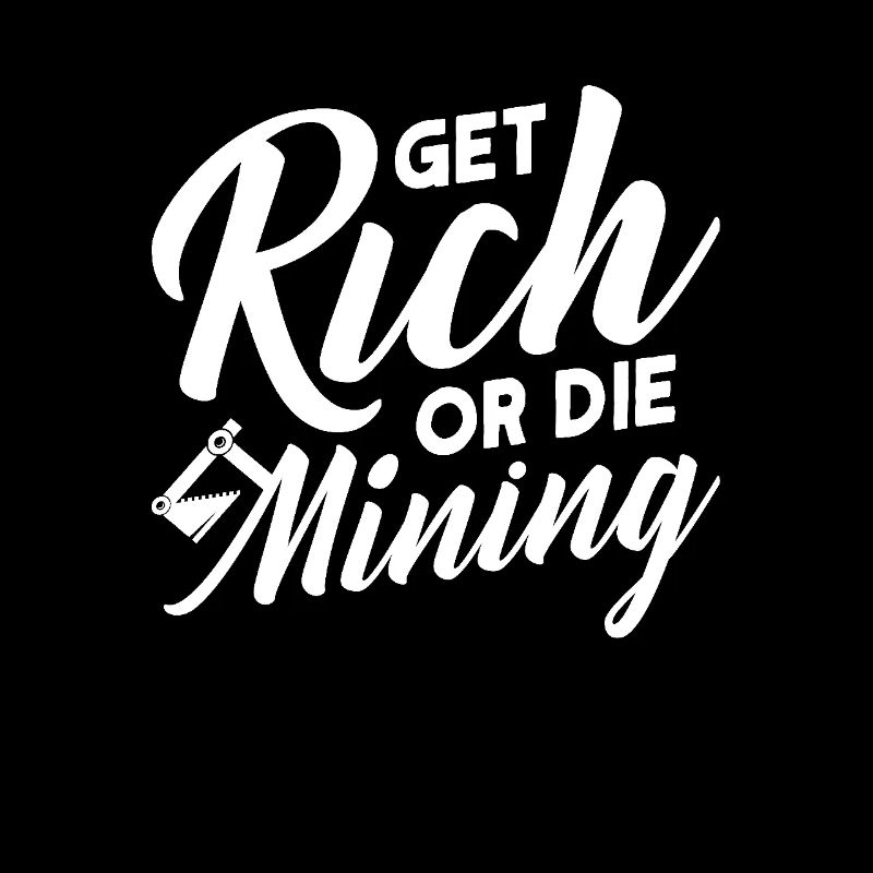 Get Rich or Die Mining
