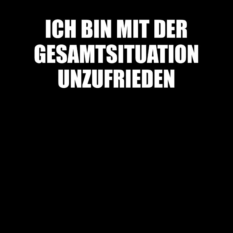 Ich bin mit der Gesamtsituation unzufried