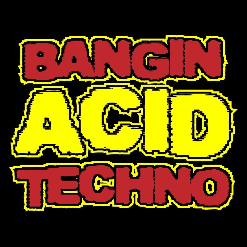| Acid Techno Bangin Acid Techno