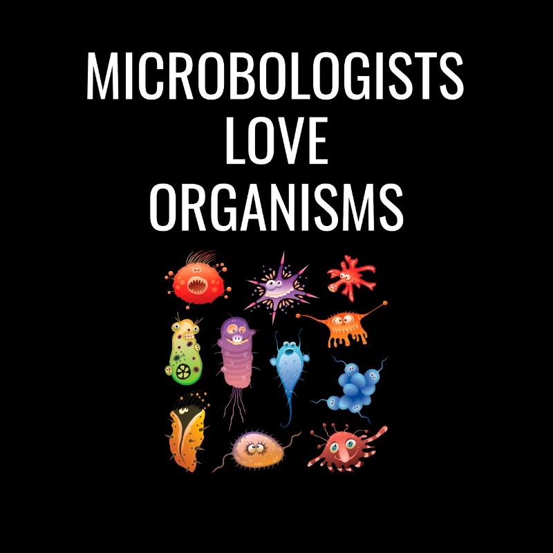 MICROBIOLOGISTS LOVE ORGANISMS Microbiologie