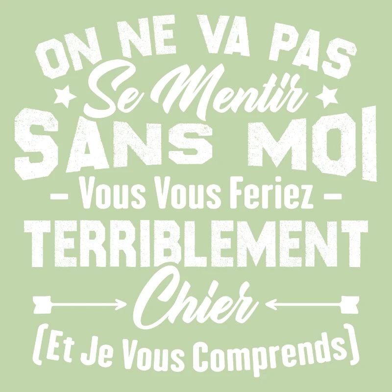 On va pas mentir sans moi vous vous feriez chier