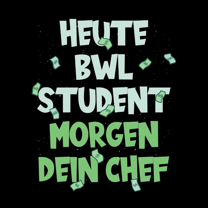 Heute BWL Student Morgen Dein Chef