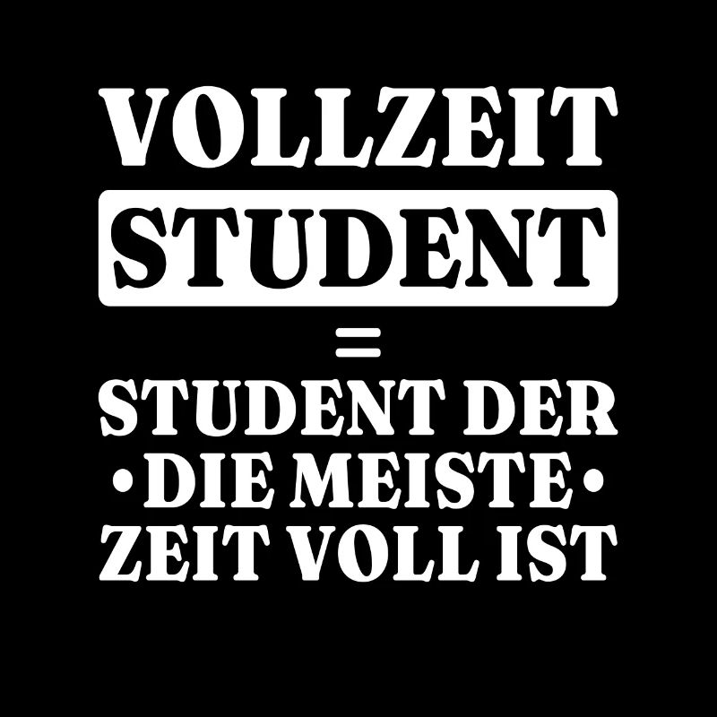 Vollzeit Student Lustig Studenten Spruch