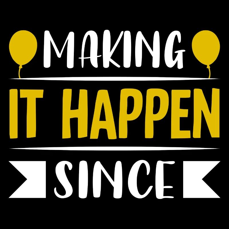Making it happen since.