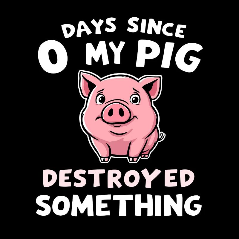 0 Days Since My Pig Destroyed Something Fun