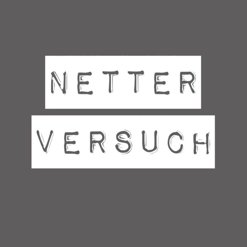 das war ein netter Versuch