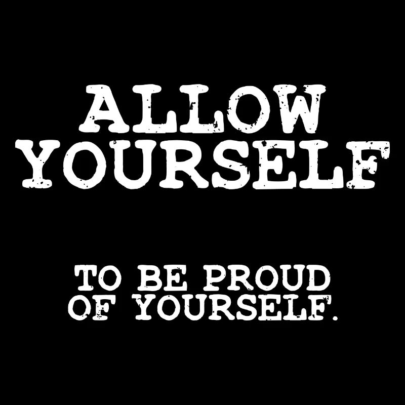 Awesome Self-Esteem Allow Yourself To Be Proud Of