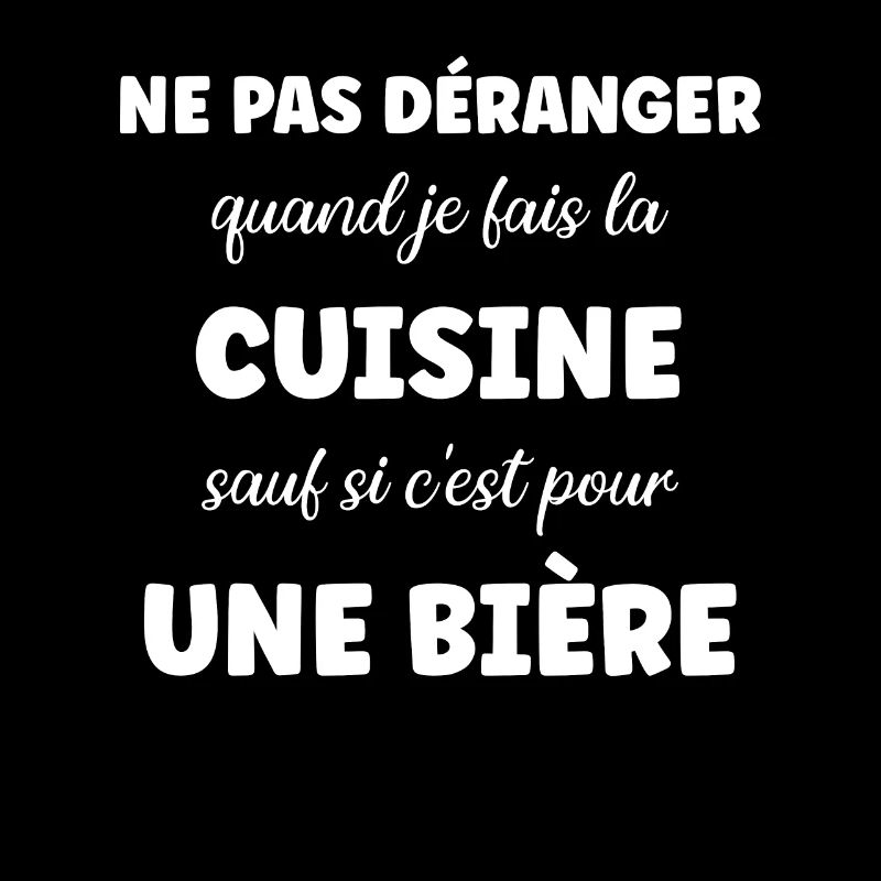 Ne pas déranger cuisine sauf pour une bière