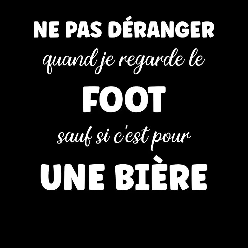 Ne pas déranger foot sauf pour une bière