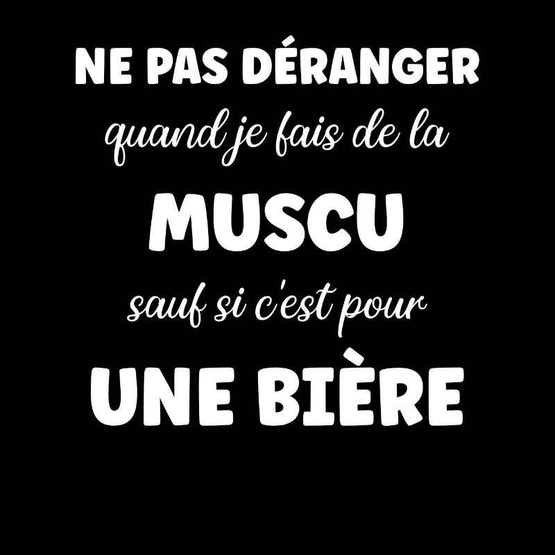 Ne pas déranger muscu sauf pour une bière