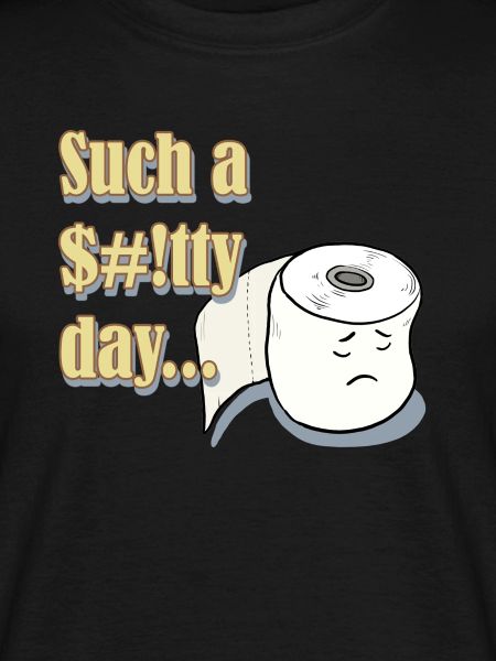 Such a $#!tty day...