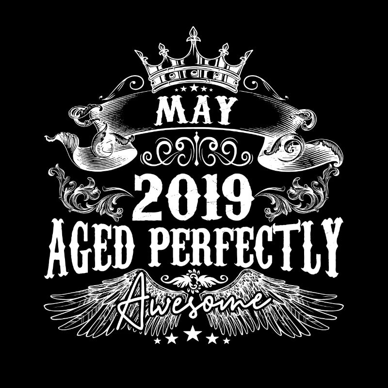 2019 | May 2019 birthday Aged Perfectly