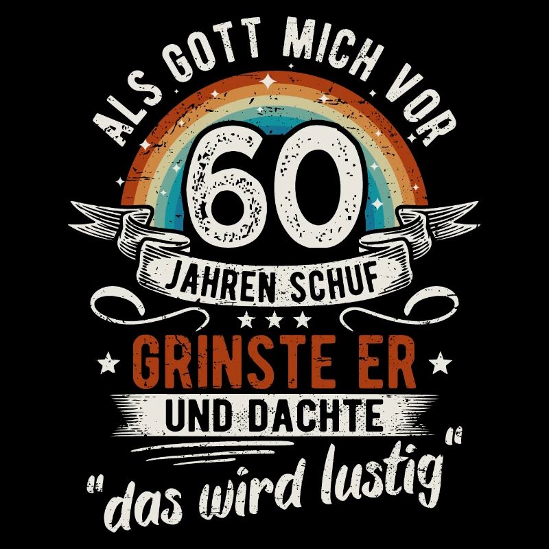 60. Geburtstag als Gott mich vor 60 Jahren schuf