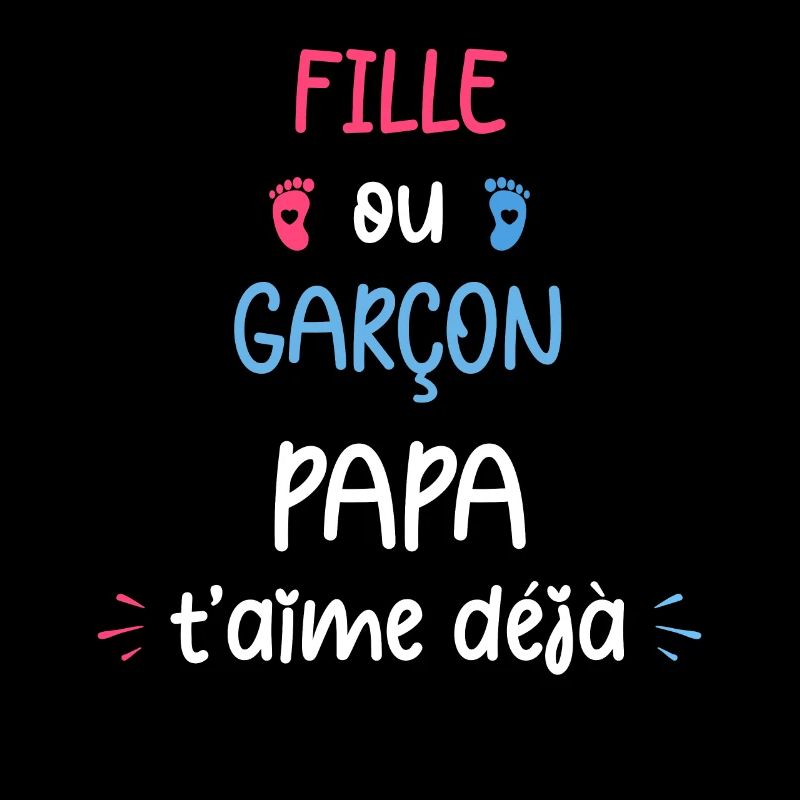 Fille ou garçon papa t'aime déjà