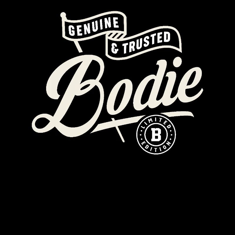 Bodie Genuine and Trusted Funny Name Bodie