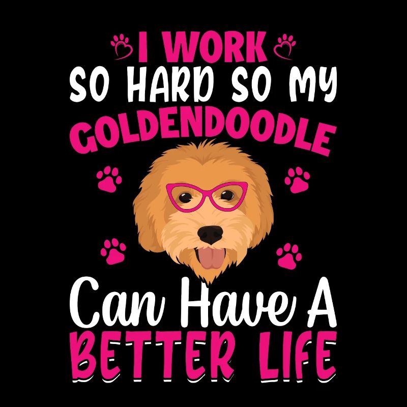 Work So Hard For Goldendoodle Fun Dog Owners