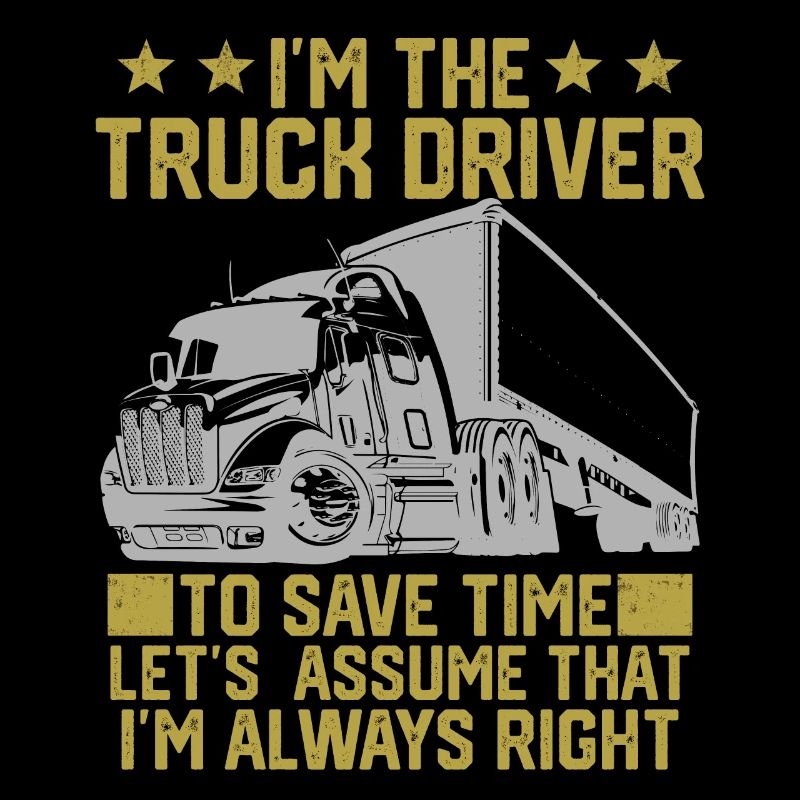 Je suis le chauffeur de camion pour gagner du temps, supposons simplement