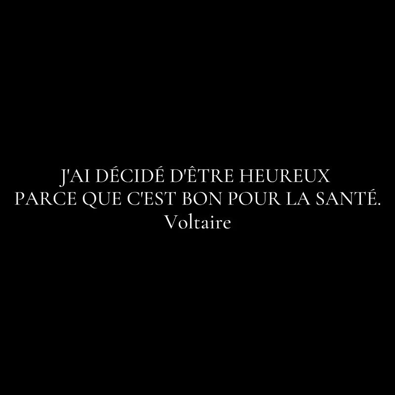 Citation " J'ai décidé d'être heureux..."