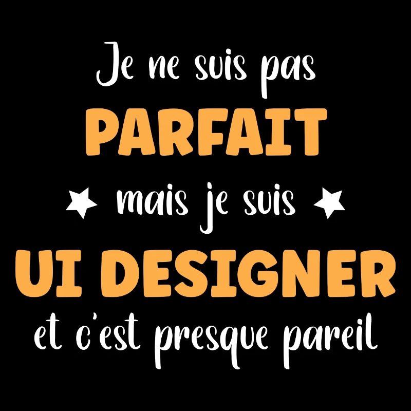 Je suis pas parfait mais Ui Designer