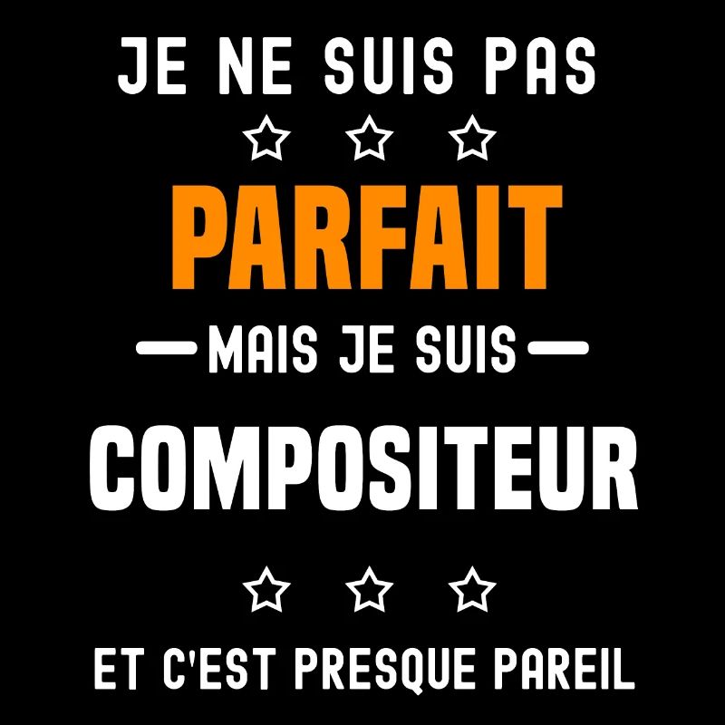 Compositeur pas parfait mais Compositeur métier