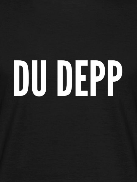 du bist ein Depp