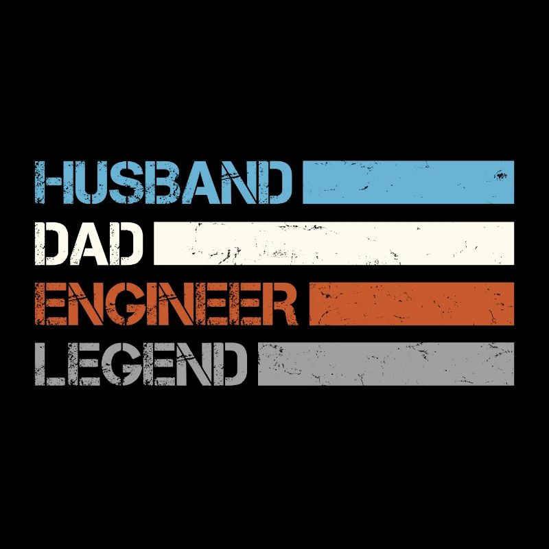 Husband - Dad - Engineer - Legend
