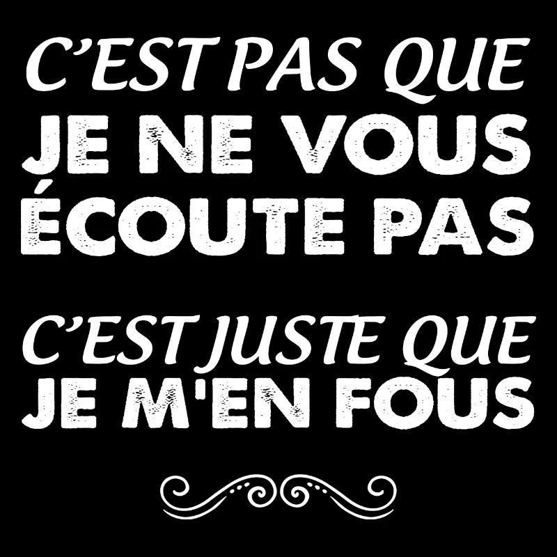 C'est pas que ne vous écoute pas