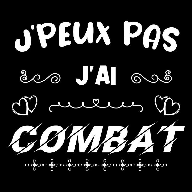 J PEUX PAS J'AI COMBAT
