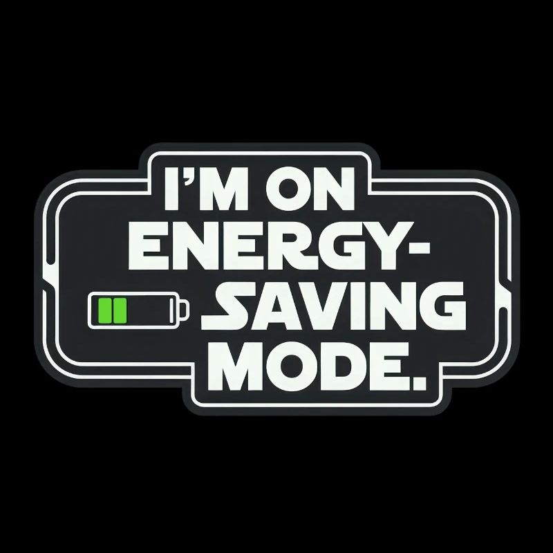 I'm On Energy-Saving Mode
