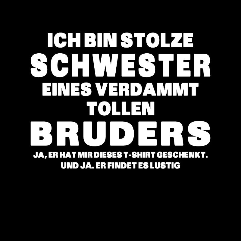 Ich Bin Stolze Schwester Eines Verdammt Tollen