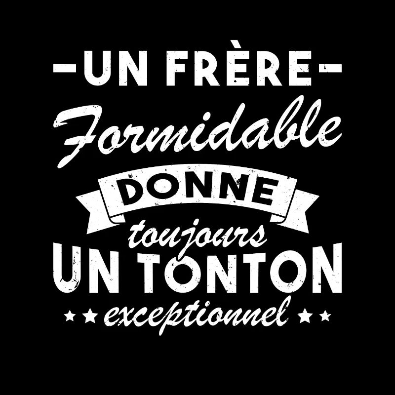 Un frère formidable donne un tonton exceptionnel