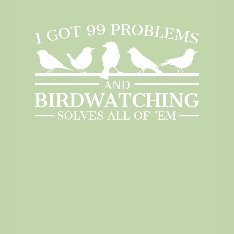 Birdwatcher Funny Design 99 Problems Birdwatching