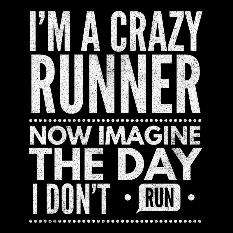 I'm A Crazy Runner - Running Lover Run