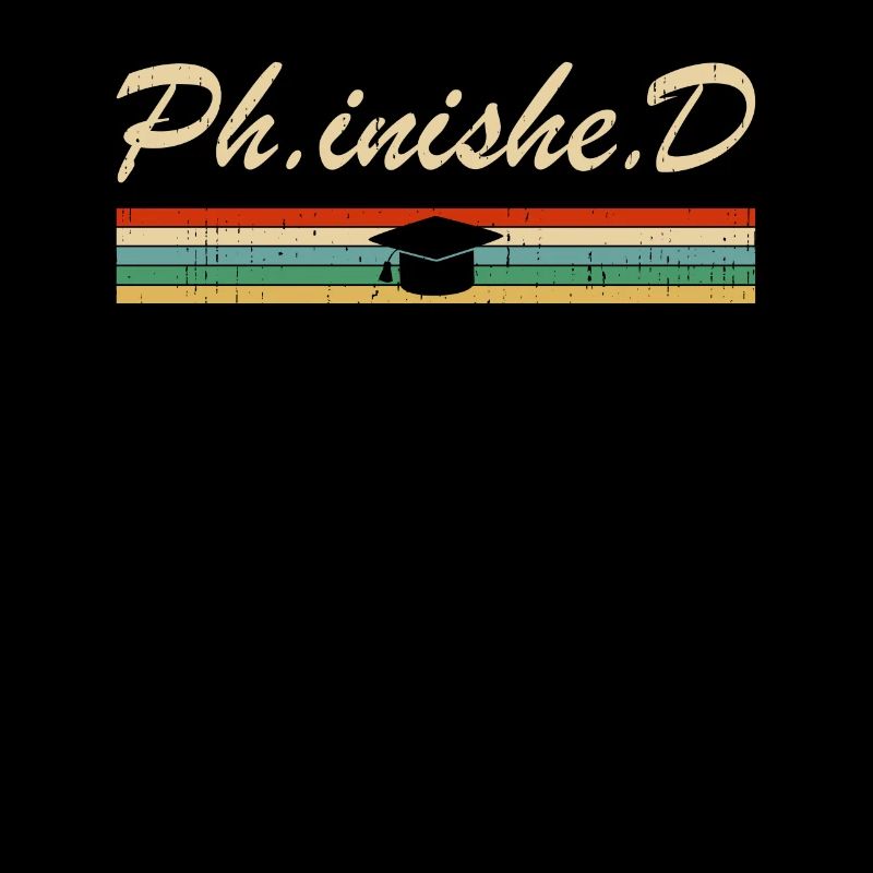 PhD Student Phinished Funny PhD Graduation Gift Di