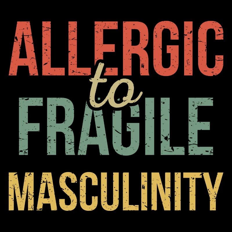 Allergic To Fragile Masculinity III