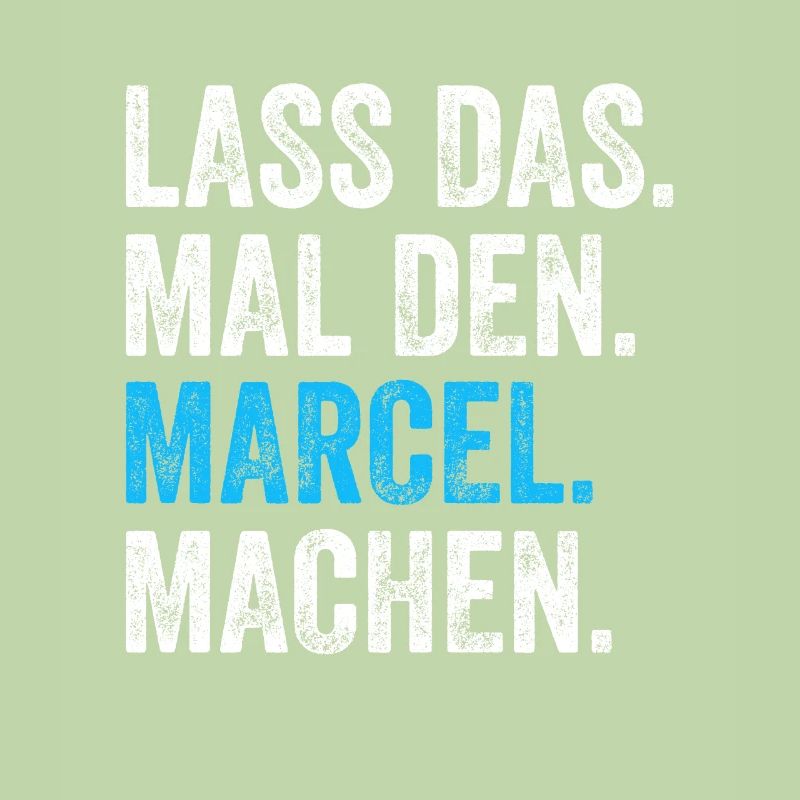 Lass das mal den Marcel machen Name