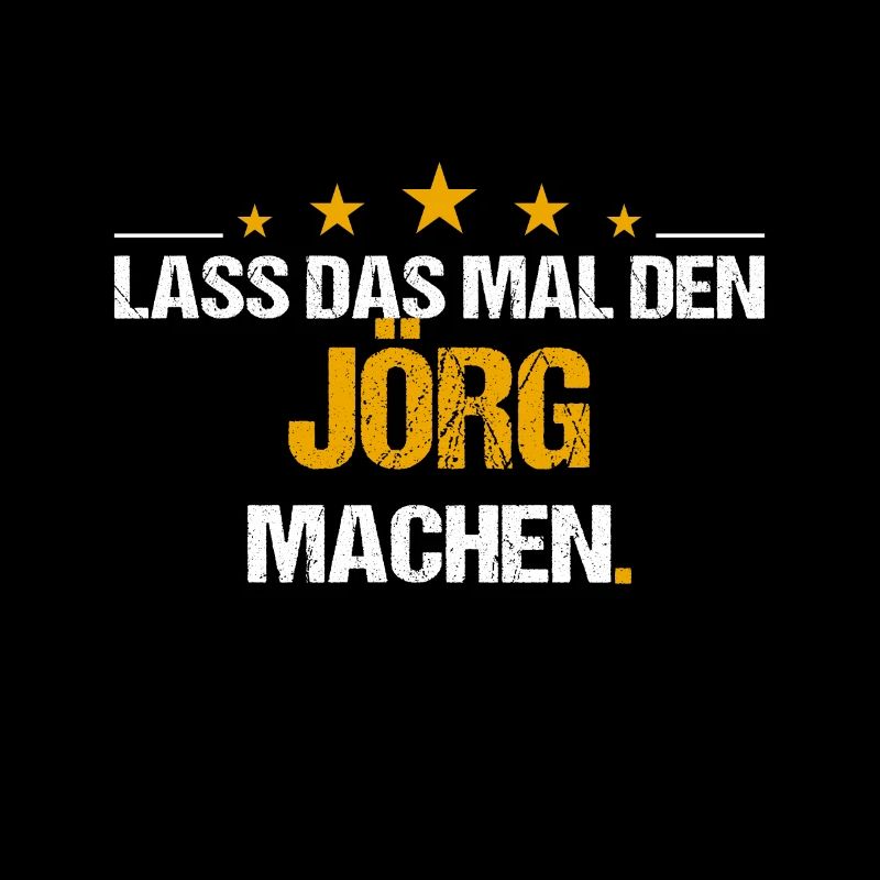 Lass das mal den Jörg machen Name