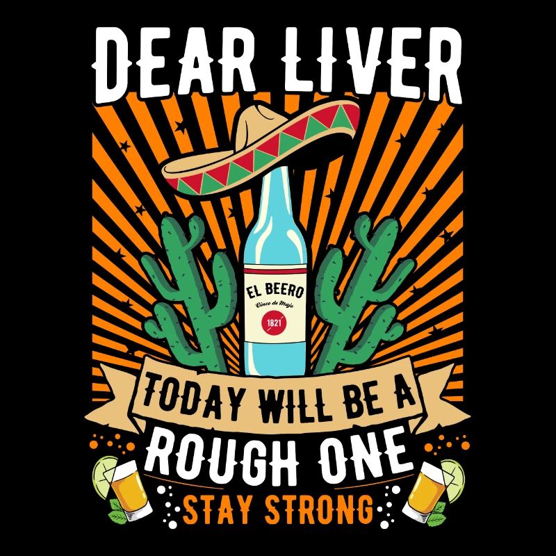 Dear Liver Today Will Be A Rough One Cinco De Mayo