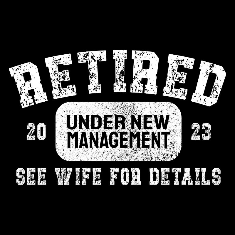 Retro Retired Under New Management Retirement
