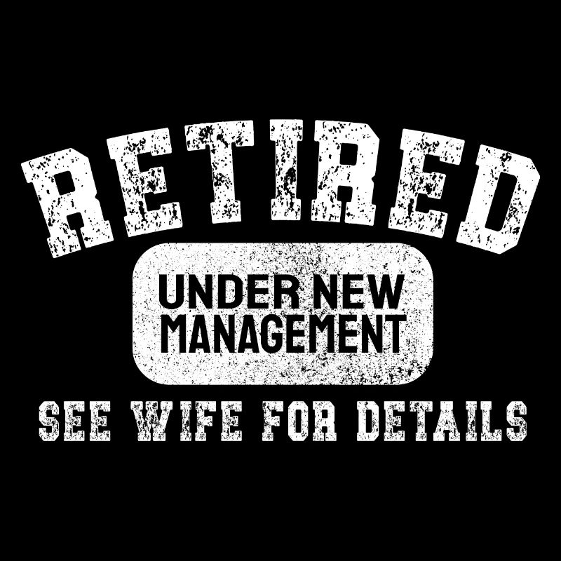 Retro Retired Under New Management Retirement