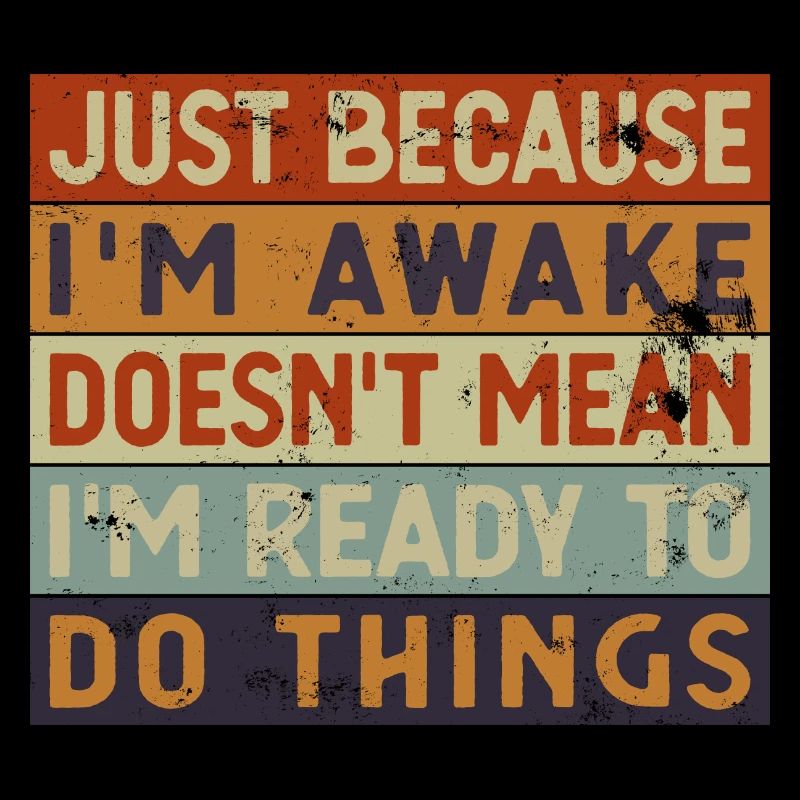 Just Because I'm Awake Funny Retro Procrastination