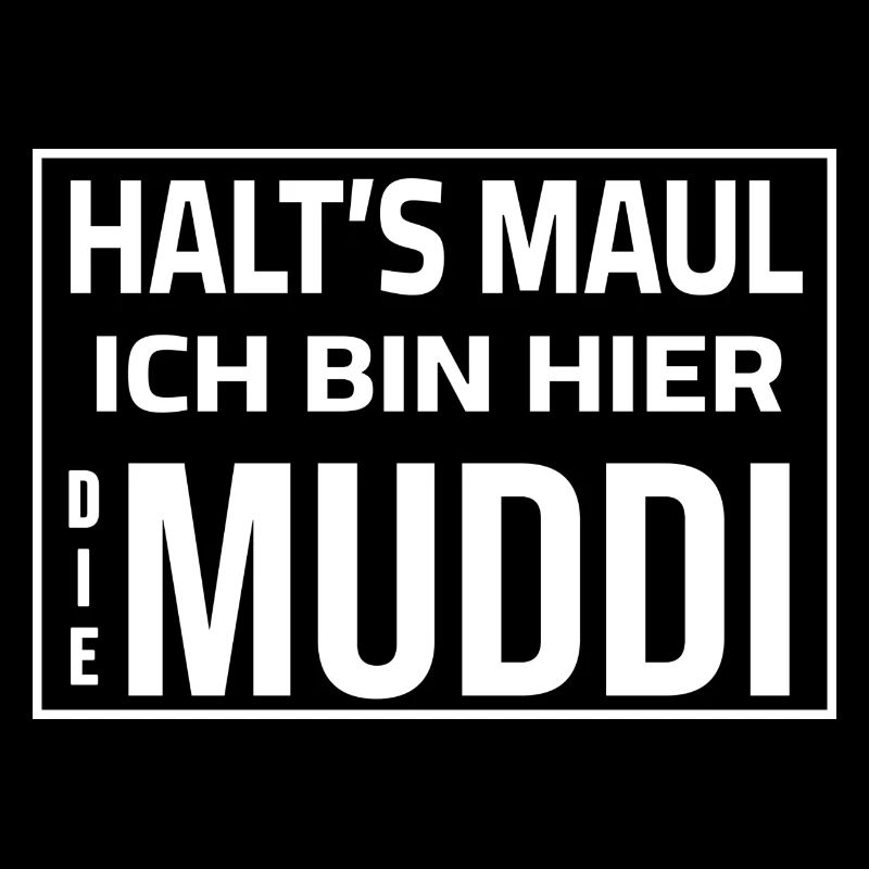Halt's Maul - Ich bin hier die Muddi