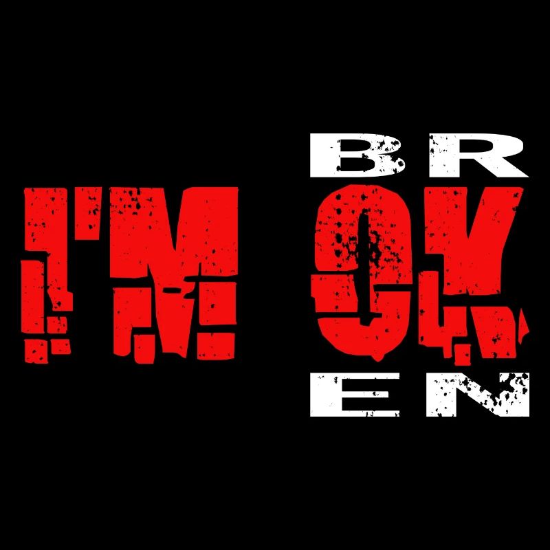 I'm Ok - I'm Broken Invisible Mental Illness