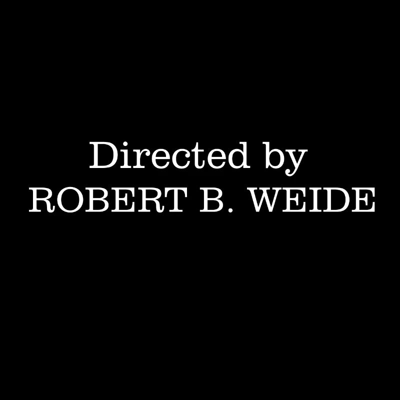 Regie führte Robert B. Weide
