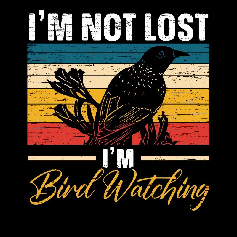I'm Not Lost, I'm Birdwatching