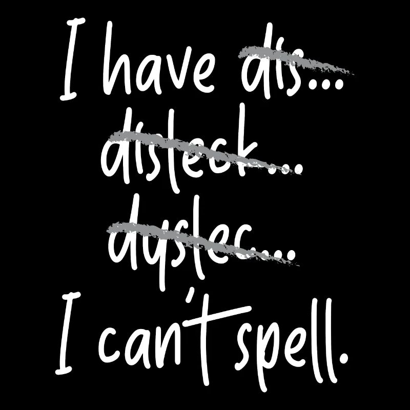 I Can't Spell Dyslexia Awareness Reading Disorder